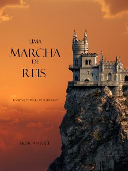 Читать Uma Marcha De Reis (Livro #2 O Anel Do Feiticeiro) - Morgan Rice