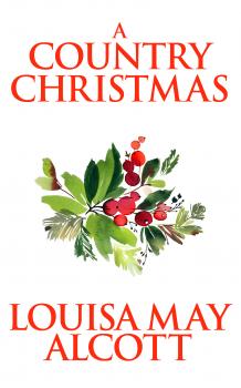 Читать Country Christmas, A A - Louisa May Alcott