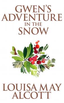 Читать Gwen's Adventure in the Snow - Louisa May Alcott
