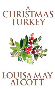 Читать Christmas Turkey, A A - Louisa May Alcott