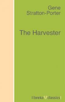 Читать The Harvester - Stratton-Porter Gene
