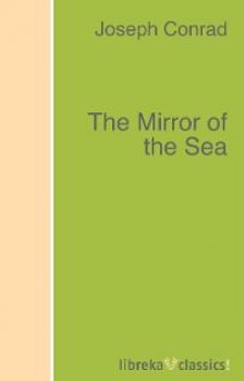Читать The Mirror of the Sea - Joseph Conrad