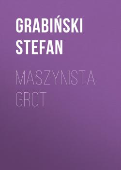Читать Maszynista Grot - Grabiński Stefan