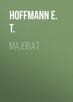 Читать Majorat - Hoffmann E. T.