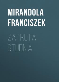 Читать Zatruta studnia - Franciszek Mirandola
