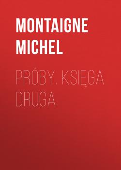 Читать Próby. Księga druga - Montaigne Michel