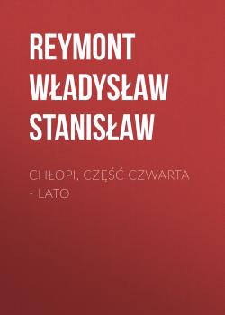 Читать Chłopi, Część czwarta – Lato - Reymont Władysław Stanisław