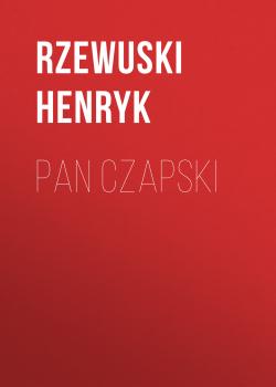 Читать Pan Czapski - Rzewuski Henryk