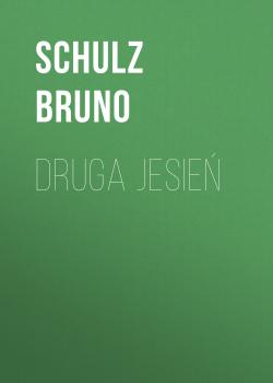 Читать Druga jesień - Bruno  Schulz
