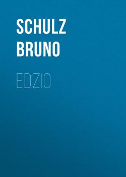 Читать Edzio - Bruno  Schulz