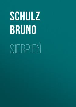 Читать Sierpień - Bruno  Schulz