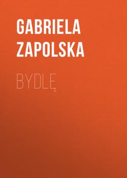 Читать Bydlę - Gabriela Zapolska