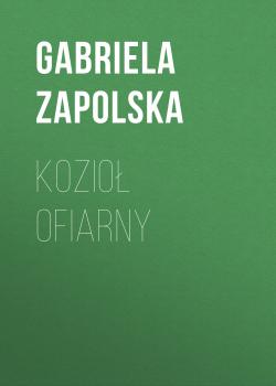 Читать Kozioł ofiarny - Gabriela Zapolska