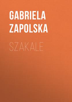 Читать Szakale - Gabriela Zapolska