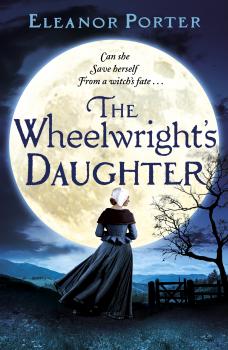 Читать The Wheelwright's Daughter - Элинор Портер