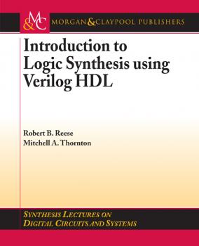 Читать Introduction to Logic Synthesis using Verilog HDL - Robert B.Reese