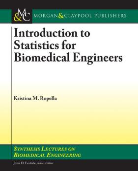 Читать Introduction to Statistics for Biomedical Engineers - Kristina M. Ropella