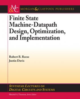 Читать Finite State Machine Datapath Design, Optimization, and Implementation - Justin  Davis