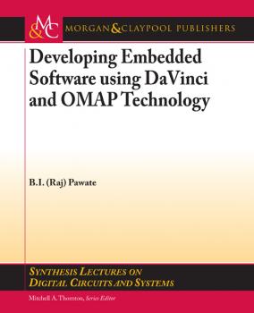 Читать Developing Embedded Software using DaVinci and OMAP Technology - B.I. Pawate