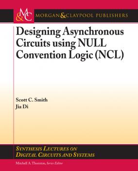 Читать Designing Asynchronous Circuits using NULL Convention Logic (NCL) - Scott  Smith