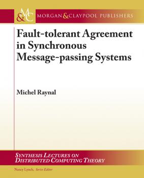 Читать Fault-tolerant Agreement in Synchronous Message-passing Systems - Michel Raynal