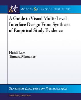 Читать A Guide to Visual Multi-Level Interface Design From Synthesis of Empirical Study Evidence - Heidi Lam
