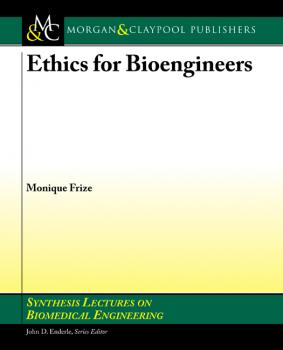 Читать Ethics for Bioengineers - Monique Frize