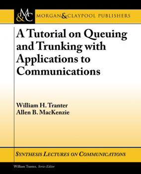 Читать A Tutorial on Queuing and Trunking with Applications to Communications - Allen B. MacKenzie