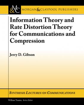 Читать Information Theory and Rate Distortion Theory for Communications and Compression - Jerry Gibson