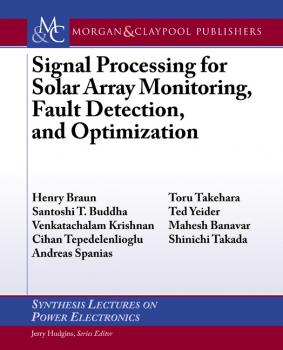 Читать Signal Processing for Solar Array Monitoring, Fault Detection, and Optimization - Andreas Spanias