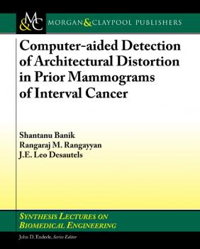 Читать Computer-aided Detection of Architectural Distortion in Prior Mammograms of Interval Cancer - Rangaraj Rangayyan M.