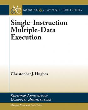 Читать Single-Instruction Multiple-Data Execution - Christopher J. Hughes