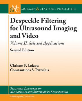 Читать Despeckle Filtering for Ultrasound Imaging and Video - Christos P. Loizou