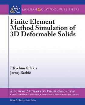 Читать Finite Element Method Simulation of 3D Deformable Solids - Eftychios Sifakis