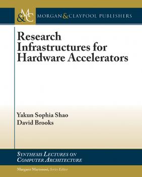 Читать Research Infrastructures for Hardware Accelerators - David Brooks