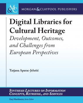 Читать Digital Libraries for Cultural Heritage - Tatjana Aparac-Jelušić