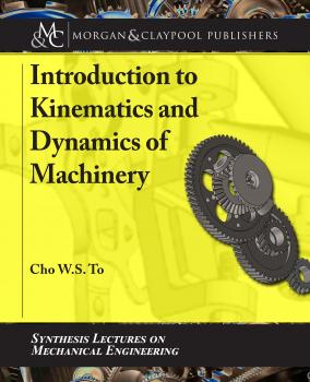 Читать Introduction to Kinematics and Dynamics of Machinery - Cho W. S. To