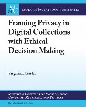 Читать Framing Privacy in Digital Collections with Ethical Decision Making - Virginia Dressler