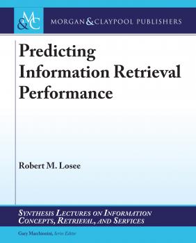 Читать Predicting Information Retrieval Performance - Robert M. Losee