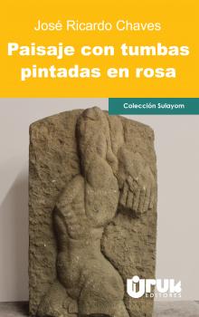 Читать Paisaje con tumbas pintadas en rosa - José Ricardo Chaves