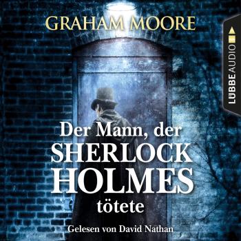 Читать Der Mann, der Sherlock Holmes tötete (Gekürzt) - Graham  Moore