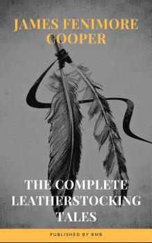 Читать The Complete Leatherstocking Tales - Джеймс Фенимор Купер