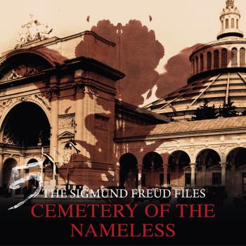 Читать A Historical Psycho Thriller Series - The Sigmund Freud Files, Episode 5: Cemetery of the Nameless - Heiko Martens