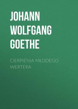 Читать Cierpienia młodego Wertera - Иоганн Вольфганг фон Гёте