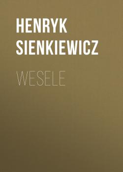 Читать Wesele - Генрик Сенкевич