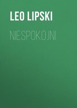 Читать Niespokojni - Leo Lipski