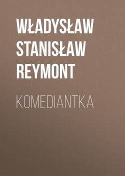 Читать Komediantka - Władysław Stanisław Reymont