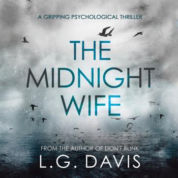 Читать The Midnight Wife - A Gripping Psychological Thriller (Unabridged) - L.G. Davis