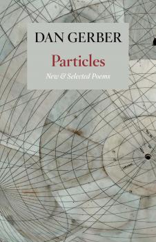 Читать Particles: New and Selected Poems - Dan Gerber