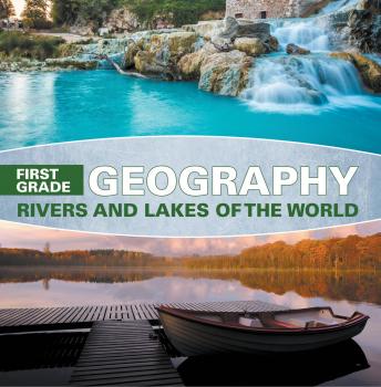 Читать First Grade Geography: Rivers and Lakes of the World - Baby Professor